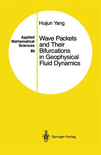 Stock image for Wave Packets and Their Bifurcations in Geophysical Fluid Dynamics (Applied Mathematical Sciences Ser., Vol. 85) for sale by Priceless Books