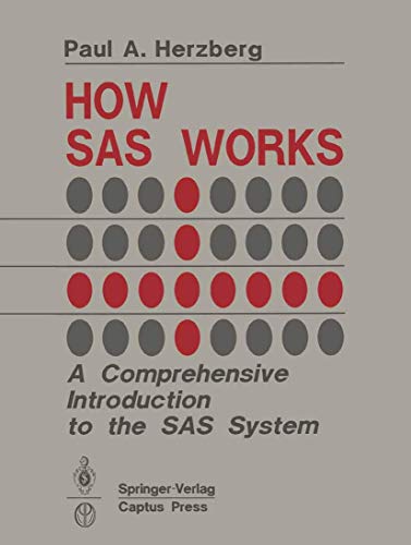 

How SAS Works: A Comprehensive Introduction to the SAS System (Information Sciences; 142)