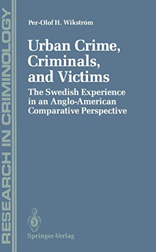 Beispielbild fr Urban Crime, Criminals, and Victims: The Swedish Experience in an Anglo-American Comparative Perspective (Research in Criminology) zum Verkauf von Solr Books