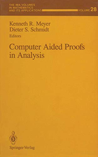 Stock image for Computer Aided Proofs in Analysis.; (The IMA Volumes in Mathematics and Its Applications, Volume 28.) for sale by J. HOOD, BOOKSELLERS,    ABAA/ILAB