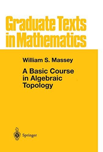 A Basic Course in Algebraic Topology (9780387974309) by Massey, William S.