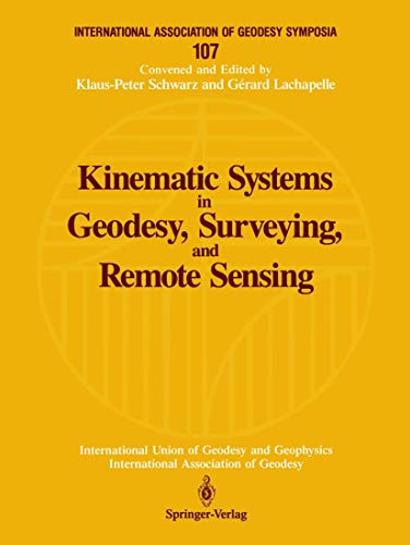 Stock image for Kinematic Systems in Geodesy, Surveying, and Remote Sensing: Symposium, No. 107, Banff, Alberta, Canada, September 10-13, 1990 for sale by Revaluation Books