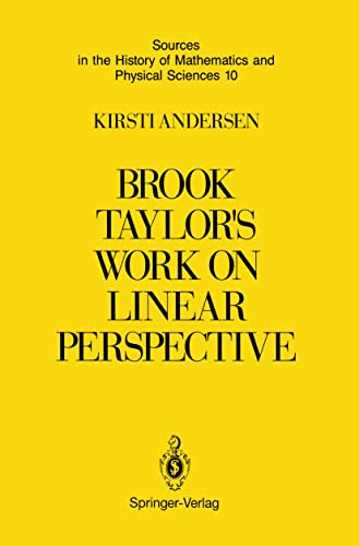 Brook Taylor's Work on Linear Perspective: A Study of Taylor's Role in the History of Perspective...