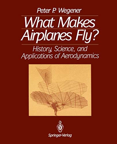 9780387975139: What Makes Airplanes Fly?: History, Science and Applications of Aerodynamics