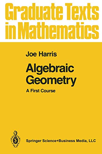 Stock image for Algebraic Geometry: A First Course (Graduate Texts in Mathematics, 133) for sale by Bulk Book Warehouse