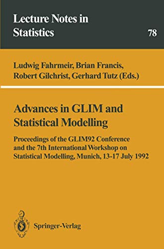 Beispielbild fr Advances in GLIM and Statistical Modelling: Proceedings of the GLIM92 Conference and the 7th International Workshop on Statistical Modelling, Munich, 13-17 July 1992 (Lecture Notes in Statistics, 78) zum Verkauf von Phatpocket Limited