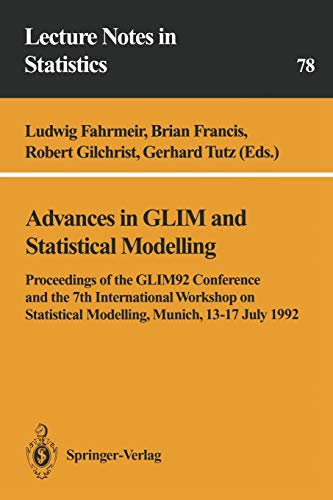 9780387978734: Advances in GLIM and Statistical Modelling: Proceedings of the GLIM92 Conference and the 7th International Workshop on Statistical Modelling, Munich, 13-17 July 1992: 78 (Lecture Notes in Statistics)