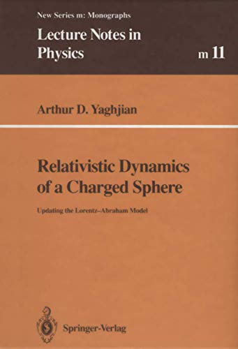 Stock image for Relativistic Dynamics of a Charged Sphere: Updating the Lorentz-Abraham Model (Lecture Notes in Physics New Series M) for sale by Jackson Street Booksellers