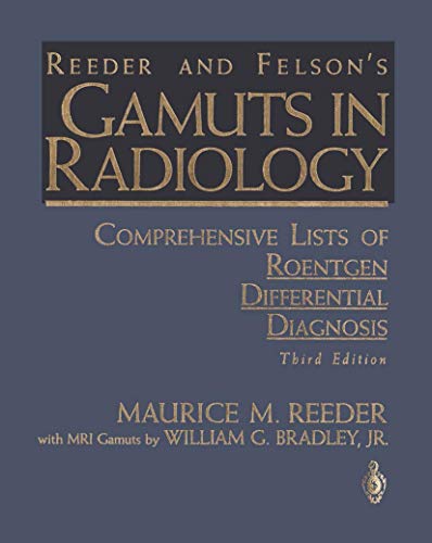 Beispielbild fr Reeder and Felson's Gamuts in Radiology: Comprehensive Lists of Roentgen Differential Diagnosis zum Verkauf von HPB-Red