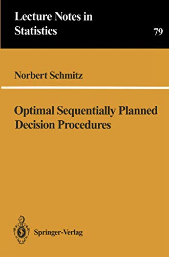 Optimal Sequentially Planned Decision Procedures (Lecture Notes in Statistics) (v. 79) - Schmitz, Norbert; Duscha, G. [Assistant]; Lübbert, J. [Assistant]; Meyerthole, T. [Assistant];