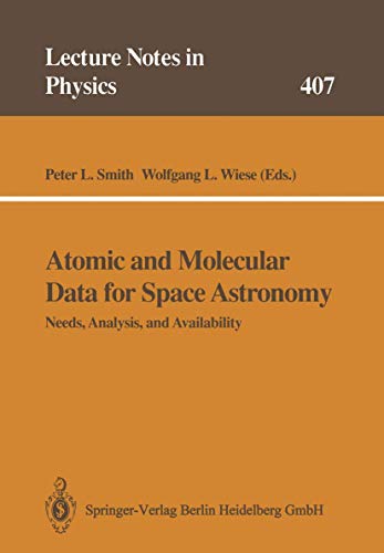 Imagen de archivo de Atomic and Molecular Data for Space Astronomy: Needs, Analysis, and Availability (Lecture Notes in Physics 407) a la venta por Zubal-Books, Since 1961