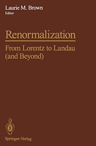 Renormalization: From Lorentz to Landau (and Beyond) - Brown, Laurie M., Editor