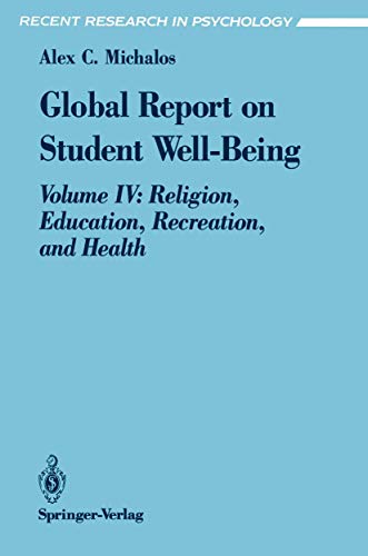 Stock image for Global Report on Student Well-Being: "Volume Iv: Religion, Education, Recreation, And Health" (Recent Research in Psychology) for sale by The Book Bin