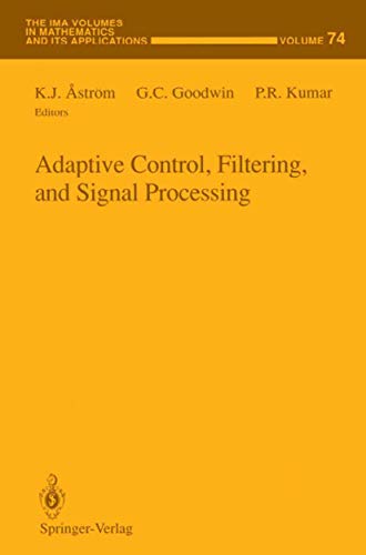 Imagen de archivo de Adaptive Control, Filtering, and Signal Processing. With 48 Illustrations. (The IMA Volumes in Mathematics and ist Applications, Volume 74). a la venta por Ingrid Wiemer