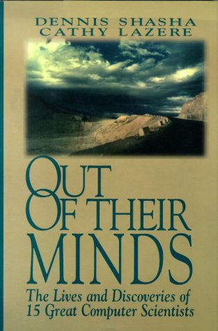 Out of their Minds: The Lives and Discoveries of 15 Great Computer Scientists - Shasha, Dennis; Lazere, Cathy