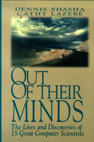 Out of their Minds: The Lives and Discoveries of 15 Great Computer Scientists (9780387979922) by Shasha, Dennis & Cathy Lazere
