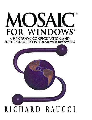 Stock image for Mosaic For Windows/a Hands-on Configuration And Set-up Guide To Popular Web Browsers for sale by Romtrade Corp.