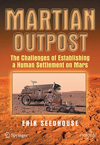 Stock image for Martian Outpost: The Challenges of Establishing a Human Settlement on Mars (Springer Praxis Books) for sale by SecondSale
