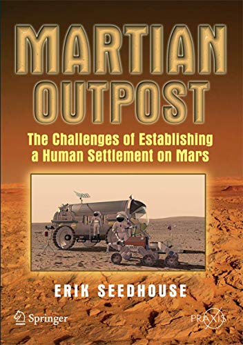 Stock image for Martian Outpost: The Challenges of Establishing a Human Settlement on Mars (Springer Praxis Books) for sale by SecondSale
