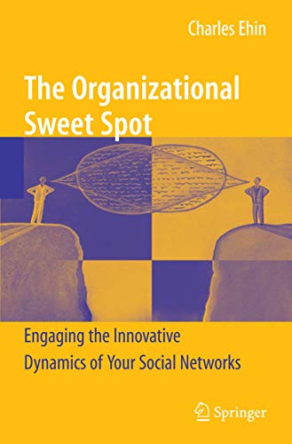 Imagen de archivo de The Organizational Sweet Spot : Engaging the Innovative Dynamics of Your Social Networks a la venta por Better World Books: West