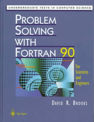 Stock image for Problem Solving with Fortran 90: For Scientists and Engineers (Undergraduate Texts in Computer Science) for sale by Bookmans