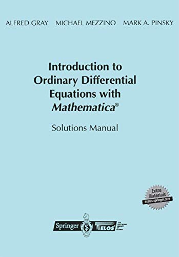 Introduction to Ordinary Differential Equations with MathematicaÂ®: Solutions Manual (9780387982328) by Gray, Alfred; Mezzino, Mike; Pinsky, Mark