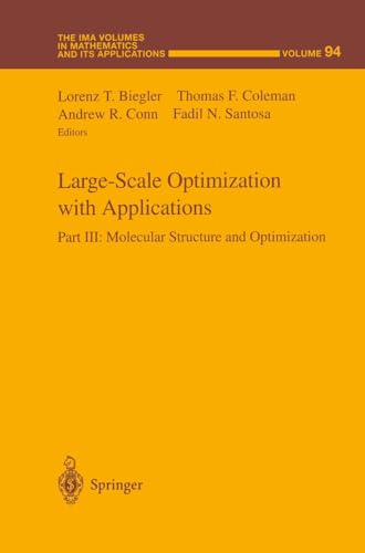 Stock image for Large-Scale Optimization With Applications: Molecular Structure and Optimization (Part 3)(Ima Volumes in Mathematics and Its Applications, Vol 94) for sale by Plum Books