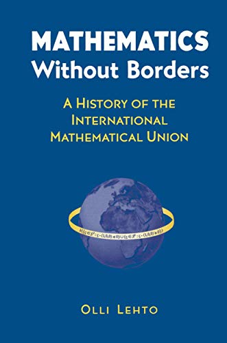 Mathematics Without Borders : A History of the International Mathematical Union - Olli Lehto