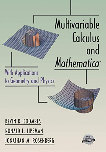 Multivariable Calculus and Mathematica: With Applications to Geometry and Physics (9780387983608) by Coombes, Kevin R.; Lipsman, Ronald L.; Rosenberg, Jonathan M.