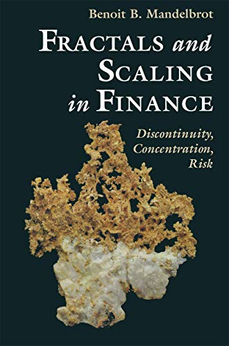 Beispielbild fr FRACTALS AND SCALING IN FINANCE : DISCONTINUITY, CONCENTRATION, RISK : COMPANION TO "THE FRACTAL GEOMETRY OF NATURE" (SELECTED WORKS OF BENOIT B. MANDELBROT ; SELECTA VOLUME E) zum Verkauf von Second Story Books, ABAA