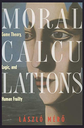 9780387984193: Moral Calculations: Game Theory, Logic, and Human Frailty (Lecture Notes in Computer Sci.; 1402)