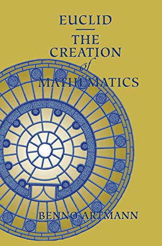 Euclid: The Creation of Mathematics - Artmann, Benno