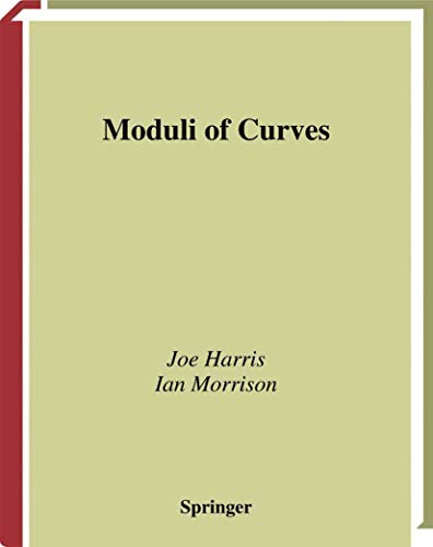 Moduli of Curves (Graduate Texts in Mathematics, 187) (9780387984384) by Joe Harris,Ian Morrison