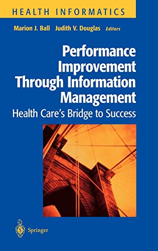 Beispielbild fr Performance Improvement Through Information Management: Health Care's Bridge to Success zum Verkauf von ThriftBooks-Atlanta