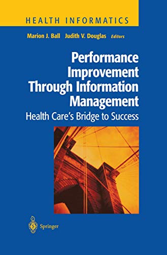 Stock image for Performance Improvement Through Information Management: Health Care's Bridge to Success for sale by ThriftBooks-Atlanta