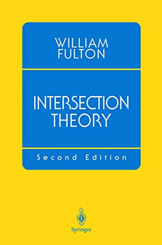 Intersection Theory, 2nd Edition (9780387985497) by William Fulton