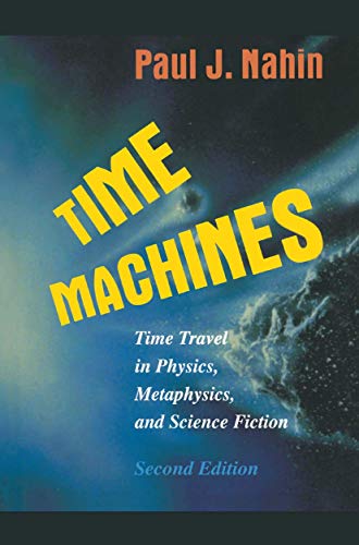 Time Machines : Time Travel in Physics, Metaphysics, and Science Fiction - Paul J. Nahin