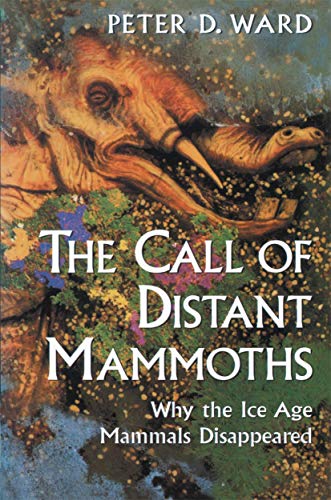 Stock image for The Call of Distant Mammoths: Why the Ice Age Mammals Disappeared for sale by Michael Patrick McCarty, Bookseller