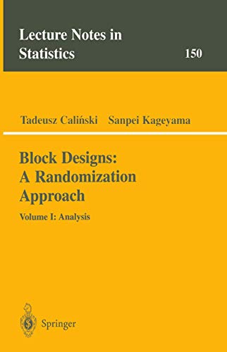 Block Designs: A Randomization Approach : Volume I: Analysis: 1 (Lecture Notes in Statistics)