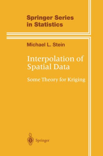 9780387986296: Interpolation of Spatial Data: Some Theory for Kriging (Springer Series in Statistics)