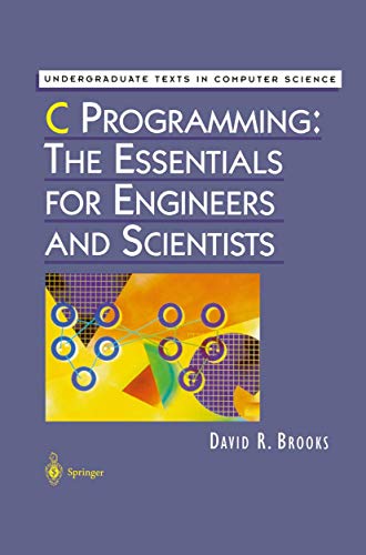 Stock image for C Programming: The Essentials for Engineers and Scientists (Undergraduate Texts in Computer Science) for sale by HPB-Red