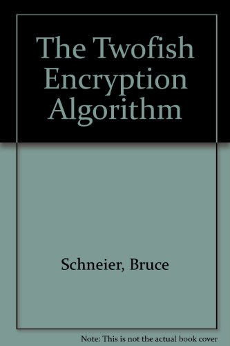 The Twofish Encryption Algorithm (9780387987132) by David Wagner; Bruce Schneier; John Kelsey; Christine Hall; Doug Whiting