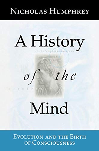 9780387987194: A History of the Mind: Evolution and the Birth of Consciousness