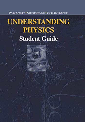 9780387987552: Understanding Physics: Student Guide (Undergraduate Texts in Contemporary Physics)