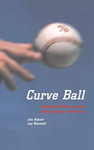 Stock image for Curve Ball: Baseball, Statistics, and the Role of Chance in the Game for sale by Bookoutlet1