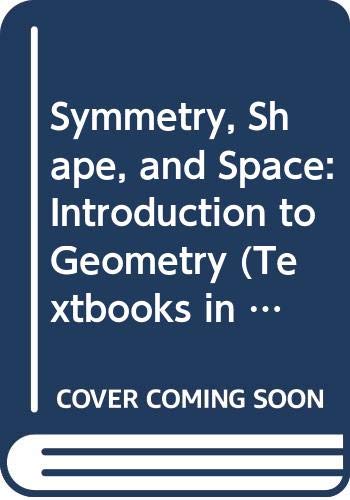 9780387988863: Symmetry, Shape and Space: Introduction to Geometry (Textbooks in Mathematical Sciences)