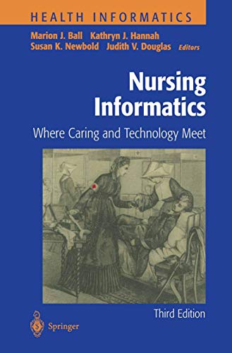 9780387989235: Nursing Informatics: Where Caring and Technology Meet (Health Informatics)