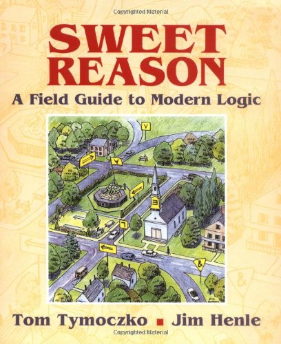 Beispielbild fr Sweet Reason: A Field Guide to Modern Logic zum Verkauf von ThriftBooks-Dallas