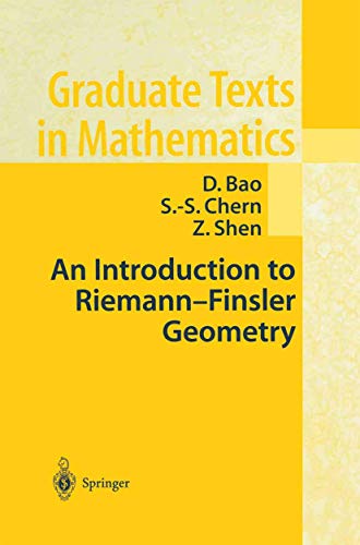 An Introduction to Riemann-Finsler Geometry (Graduate Texts in Mathematics, 200) (9780387989488) by David Dai-Wai Bao; Shiing-Shen Chern; Zhongmin Shen