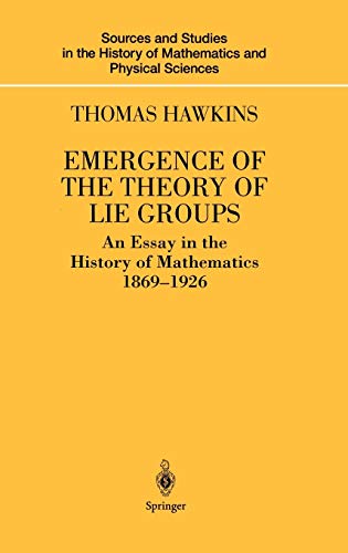 Beispielbild fr Emergence of the Theory of Lie Groups : An Essay in the History of Mathematics 18691926 zum Verkauf von Buchpark